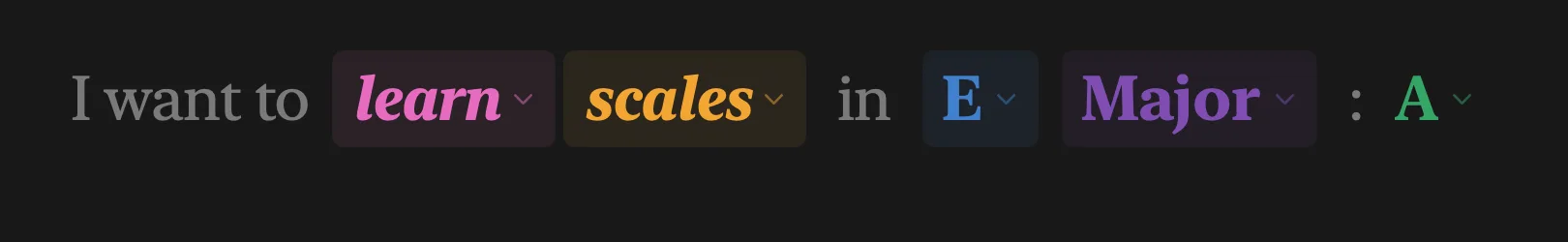 The natural-language header reading “I want to learn scales in E Major”, with each changeable word drawn as a coloured chip.
